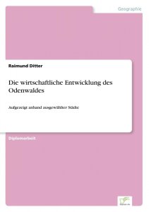 Ditter, Raimund: Die wirtschaftliche Entwicklung des Odenwaldes