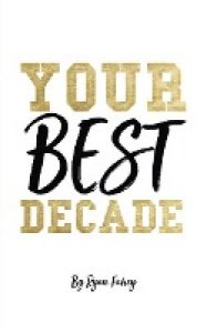 Fahey, Ryan B: Your Best Decade
