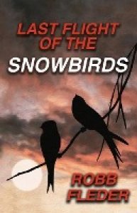 Felder, Robb: LAST FLIGHT OF THE SNOWBIRDS