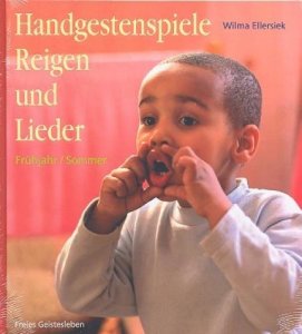 Handgestenspiele, Reigen und Lieder für Kindergarten und erstes Schuljahr - Frühjahr/Sommer