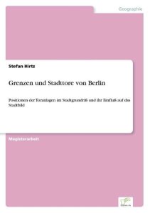 Hirtz, Stefan: Grenzen und Stadttore von Berlin