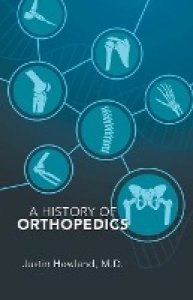 Howland M. D., Justin: A History of Orthopedics