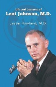 Howland M. D., Justin: Life and Lectures of Lent Johnson, M. D.