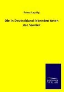 Leydig, Franz: Die in Deutschland lebenden Arten der Saurier