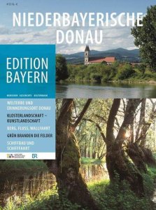 Niederbayerische Donau - Edition Bayern 12, Menschen Geschichte Kulturraum