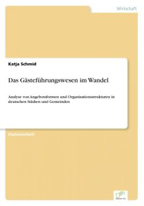 Schmid, Katja: Das Gästeführungswesen im Wandel