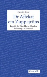 Spohr Dr Affekat em Zuppejröns - Begriffe der Düsseldorfer Mundart - Bedeutung und Herkunft