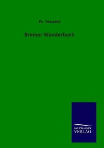Steudel, Fr.: Bremer Wanderbuch