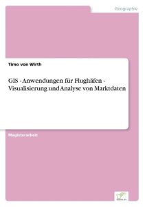 von Wirth, T: GIS - Anwendungen für Flughäfen - Visualisieru