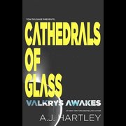 Cathedrals of Glass: Valkrys Wakes