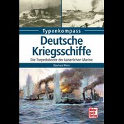 Deutsche Kriegsschiffe - Die Torpedoboote der kaiserlichen Marine