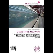 Grand Hyatt New York - Grand Central Terminal, Midtown Manhattan, Bowman-Biltmore Hotels