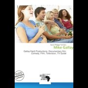 Mike Gallay - Gallay/Hartt Productions, Documentary film, Comedy, Film, Television, TV Guide