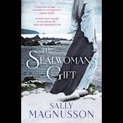 The Sealwoman's Gift - the extraordinary book club novel of 17th century Iceland