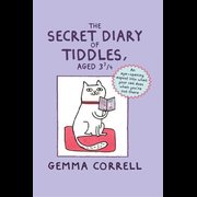 The Secret Diary of Tiddles, Aged 3 3/4: An Eye-Opening Expos? Into What Your Cat Does When You're Not There