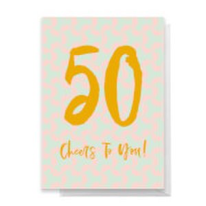 50 Cheers To You! Greetings Card - Standard Card