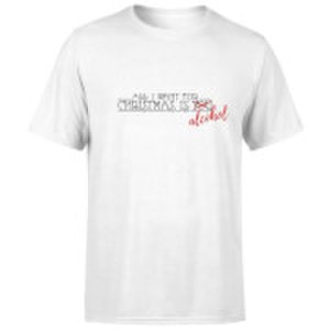 All I Want For Christmas Is Alcohol T-Shirt - White - S - White