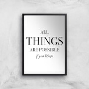 All Things Are Possible If You Believe Art Print - A2 - Black Frame