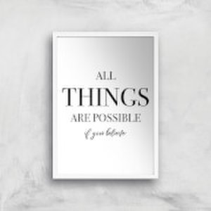 All Things Are Possible If You Believe Art Print - A3 - White Frame