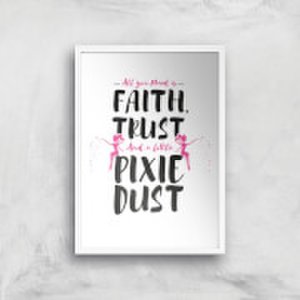 By Iwoot All you need is faith and pixie dust art print - a2 - white frame
