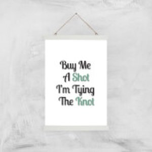 By Iwoot Buy me a shot i'm tying the knot art print - a3 - wood hanger
