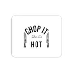 Cooking Chop It Like It's Hot Mouse Mat