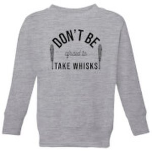Cooking Don't Be Afraid To Take Whisks Kids' Sweatshirt - 3-4 Years - Grey