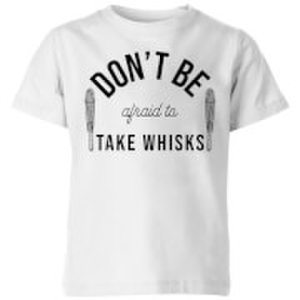 Cooking Don't Be Afraid To Take Whisks Kids' T-Shirt - 3-4 Years - White