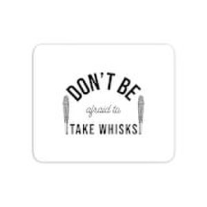 By Iwoot Cooking don't be afraid to take whisks mouse mat