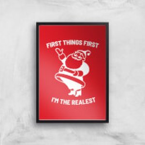 First Things First I'm The Realest Art Print - A2 - Black Frame