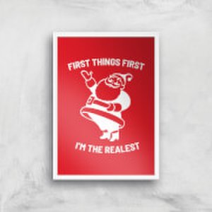 First Things First I'm The Realest Art Print - A3 - White Frame