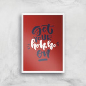 Get Your Ho Ho Ho On Art Print - A2 - White Frame