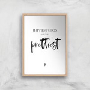 Happiest Girls Are The Prettiest Art Print - A4 - Wood Frame