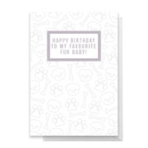 Happy Birthday To My Favourite Fur Baby! Dog Greetings Card - Standard Card