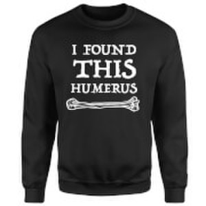 I Found This Humerus Sweatshirt - Black - S - Black