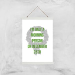 I'm Only A Morning Person On December 25th Art Print - A3 - Wood Hanger