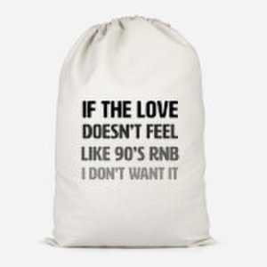 If The Love Doesn't Feel Like 90's RNB Cotton Storage Bag - Small