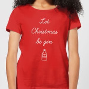 Let Christmas Be Gin Women's T-Shirt - Red - S - Red