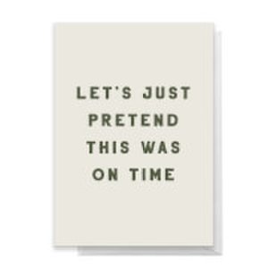 By Iwoot Let's just pretend this was on time greetings card - standard card