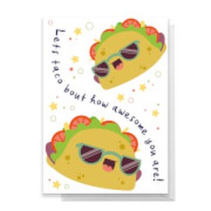 Lets Taco Bout How Awesome You Are! Greetings Card - Standard Card