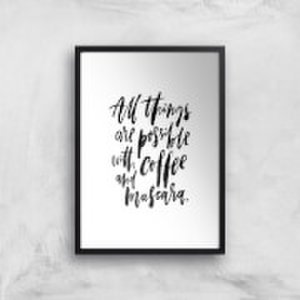 PlanetA444 All Things Are Possible with Coffee and Mascara Art Print - A2 - Black Frame