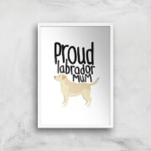 Proud Labrador Mum Art Print - A2 - White Frame