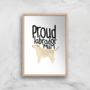 Proud Labrador Mum Art Print - A2 - Wood Frame