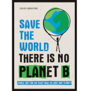 Save the World There Is No Planet B - Paperback