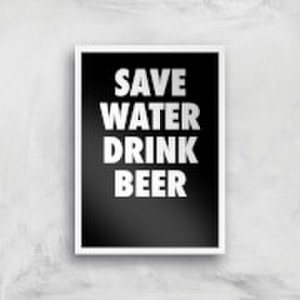 By Iwoot Save water drink beer art print - a2 - white frame