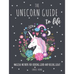 The unicorn guide to life hardback Book