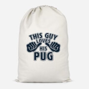This Guy Loves His Pug Cotton Storage Bag - Small