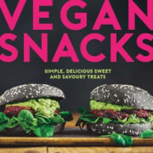 Vegan Snacks: Simple, Delicious Sweet and Savoury Treats - Hardback