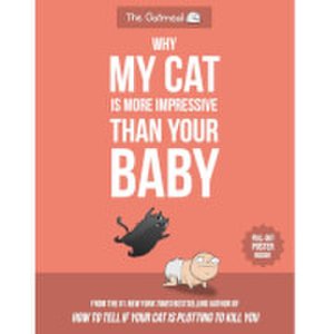 Why My Cat is More Impressive Than Your Baby - Paperback