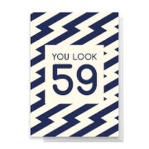 You Look 59 Greetings Card - Standard Card